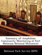 Summary Of Amphibian Community Monitoring At Fort Matanzas National Monument edito da Bibliogov