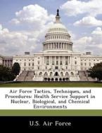 Air Force Tactics, Techniques, And Procedures edito da Bibliogov