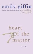 Heart of the Matter di Emily Giffin edito da ST MARTINS PR