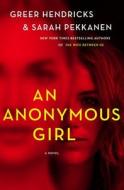 An Anonymous Girl di Greer Hendricks, Sarah Pekkanen edito da ST MARTINS PR