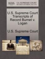 U.s. Supreme Court Transcripts Of Record Burnet V. Logan edito da Gale Ecco, U.s. Supreme Court Records