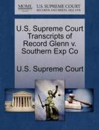 U.s. Supreme Court Transcripts Of Record Glenn V. Southern Exp Co edito da Gale Ecco, U.s. Supreme Court Records