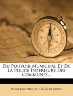Du Pouvoir Municipal Et De La Police Interieure Des Communes... edito da Nabu Press
