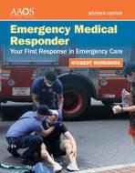 Emergency Medical Responder: Your First Response In Emergency Care Student Workbook di American Academy of Orthopaedic Surgeons edito da Jones And Bartlett Publishers, Inc