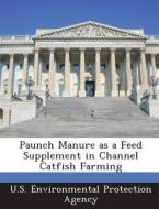 Paunch Manure As A Feed Supplement In Channel Catfish Farming edito da Bibliogov