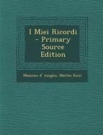 I Miei Ricordi di Massimo D' Azeglio, Matteo Ricci edito da Nabu Press