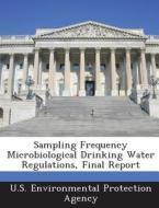 Sampling Frequency Microbiological Drinking Water Regulations, Final Report edito da Bibliogov