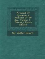Armorel of Lyonesse: A Romance of To-Day, Volume 3 - Primary Source Edition di Walter Besant edito da Nabu Press