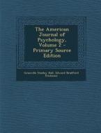 The American Journal of Psychology, Volume 2 di Granville Stanley Hall, Edward Bradford Titchener edito da Nabu Press