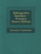 Bibliografia Dantesca di Giovanni Costantini edito da Nabu Press