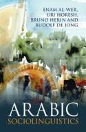 Arabic Sociolinguistics NULL di Enam Al-Wer, Uri Horesh, Bruno Herin, Rudolf De Jong edito da Cambridge University Press