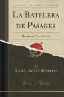 La Batelera De Pasages di Breton De Los Herreros edito da Forgotten Books