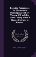 Decision Procedures For Elementary Sublanguages Of Set Theory. Vii. Validity In Set Theory When A Choice Operator Is Present di Department of Mathematics Alfredo Ferro, E Omodeo edito da Palala Press