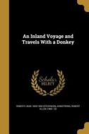 An Inland Voyage and Travels with a Donkey di Robert Louis Stevenson edito da WENTWORTH PR