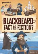 Readerful Rise: Oxford Reading Level 10: Blackbeard: Fact Or Fiction? di Hubbard edito da OUP OXFORD