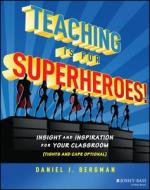 Teaching Is For Superheroes! di Daniel Bergman edito da John Wiley & Sons Inc