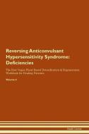 Reversing Anticonvulsant Hypersensitivity Syndrome: Deficiencies The Raw Vegan Plant-Based Detoxification & Regeneration di Health Central edito da LIGHTNING SOURCE INC