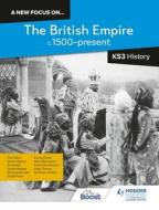 KS3 HISTORY THE BRITISH EMPIRE 1584-1 di NO AUTHOR LISTED RIC edito da HODDER EDUCATION