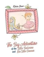 The Big Adventure Of The Little Ballerina And Her Little Dinosaur di Kelvin Shaw edito da Austin Macauley Publishers