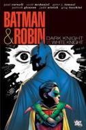 Batman And Robin White Knight Dark Knight Hc di Paul Cornell, Peter J. Tomasi, Judd Winick edito da Dc Comics