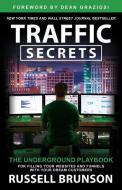 Traffic Secrets: The Underground Playbook for Filling Your Websites and Funnels with Your Dream Customers di Russell Brunson edito da HAY HOUSE