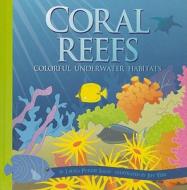 Coral Reefs: Colorful Underwater Habitats di Laura Purdie Salas edito da Picture Window Books