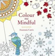 Colour Me Mindful: Seasons di Anastasia Catris edito da Orion Publishing Co