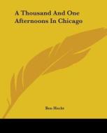 A Thousand And One Afternoons In Chicago di Ben Hecht edito da Kessinger Publishing Co