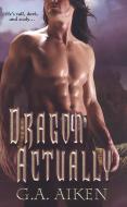 Dragon Actually di G. A. Aiken edito da Kensington Publishing