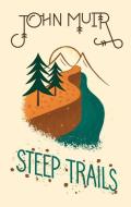 Steep Trails di John Muir edito da GIBBS SMITH PUB