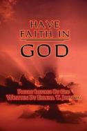 Have Faith In God di Exlena T Johnson edito da America Star Books