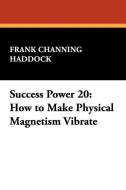 Success Power 20 di Frank Channing Haddock edito da Wildside Press