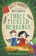 The Fairy Detective Agency: Three Pickled Herrings di Sally Gardner edito da Hachette Children's Group
