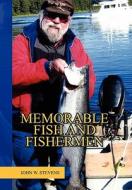 Memorable Fish and Fishermen di John W. Stevens edito da Xlibris