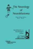 The Neurology of Neuroblastoma di Nina Felice Schor edito da Springer US