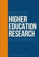 Higher Education Research di Malcolm (Lancaster University Tight edito da Bloomsbury Publishing PLC