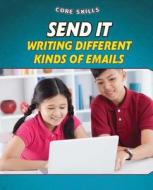 Send It: Writing Different Kinds of Emails di Gillian Gosman edito da PowerKids Press