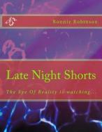 Late Night Shorts: The Eye of Reality Is Watching... di Ronnie Robinson edito da Createspace