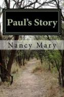 Paul's Story di Nancy Mary edito da Createspace