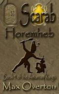 The Amarnan Kings, Book 5: Scarab - Horemheb di Max Overton edito da Createspace