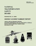 Highway Accident Summary Report: Truck Loss of Braking Control on Steep Downgrade and Collision with a Vehicle Near Plymouth Meeting, Pennsylvania on di National Transportation Safety Board edito da Createspace
