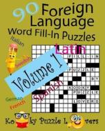 Foreign Language Word Fill-In Puzzles, Volume 1, 90 Puzzles di Kooky Puzzle Lovers edito da Createspace Independent Publishing Platform