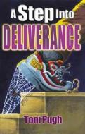 A Step Into Deliverance di Toni Pugh edito da Winepress Publishing