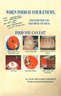 Food You Can Eat! - When Food Is Your Enemy di Judy Delgado Noderer edito da E-Booktime, LLC