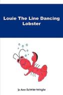 Louie The Line Dancing Lobster di Jo Ann DeWitt-Wright edito da Authorhouse