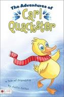 The Adventures of Carl Quackster: A Tale of Friendship di Justin Cotton edito da Tate Publishing & Enterprises