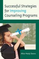 Successful Strategies for Improving Counseling Programs di Alice Sesno edito da Rowman & Littlefield Education