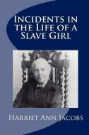 Incidents in the Life of a Slave Girl di Harriet Ann Jacobs edito da READACLASSIC COM