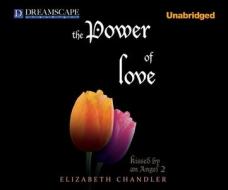 The Power of Love di Elizabeth Chandler edito da Dreamscape Media