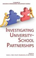 Investigating University-School Partnerships (Hc) di Nath edito da Information Age Publishing